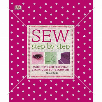 Sew Step by step More than 200 essential techniques for beginners